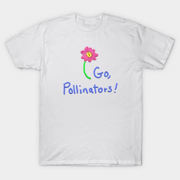 Go, Pollinators! T-Shirt by Betty500_B